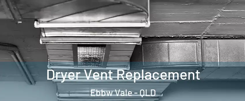 Dryer Vent Replacement Ebbw Vale - QLD