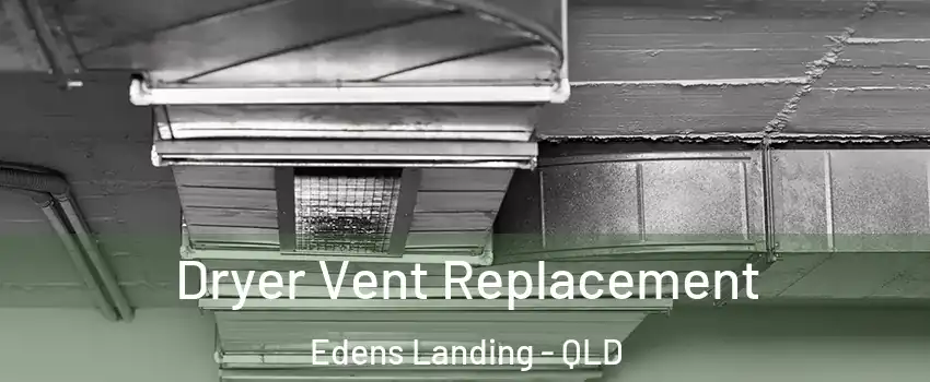 Dryer Vent Replacement Edens Landing - QLD