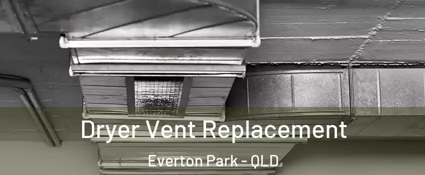 Dryer Vent Replacement Everton Park - QLD