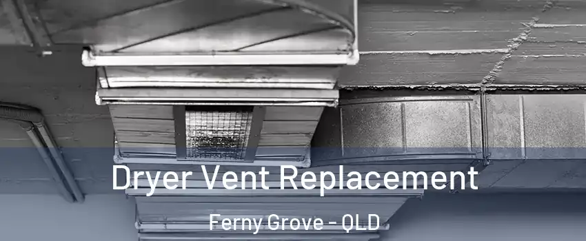 Dryer Vent Replacement Ferny Grove - QLD
