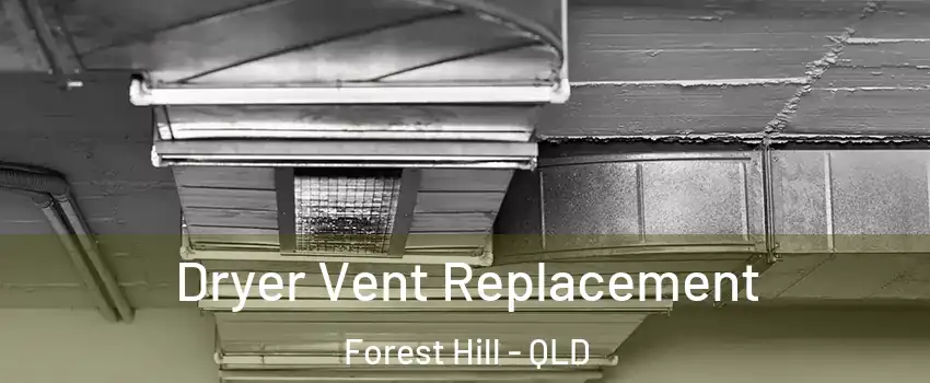 Dryer Vent Replacement Forest Hill - QLD