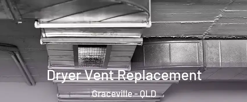 Dryer Vent Replacement Graceville - QLD