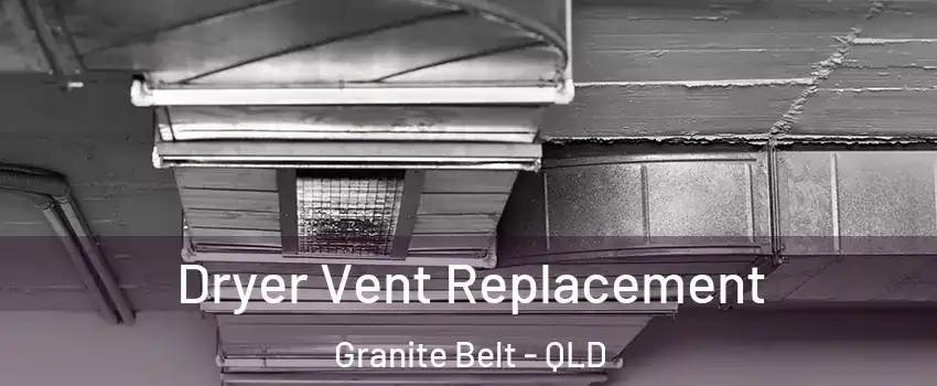 Dryer Vent Replacement Granite Belt - QLD