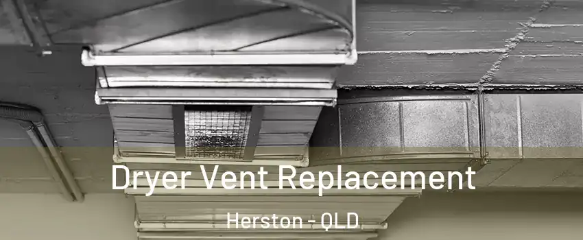 Dryer Vent Replacement Herston - QLD