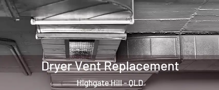 Dryer Vent Replacement Highgate Hill - QLD