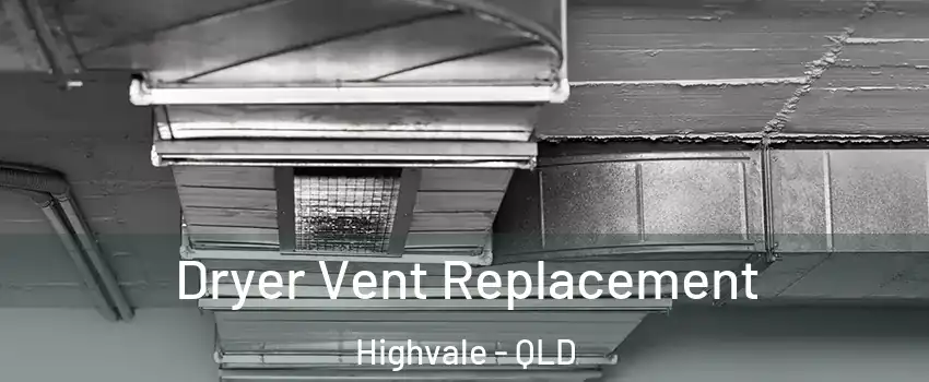 Dryer Vent Replacement Highvale - QLD