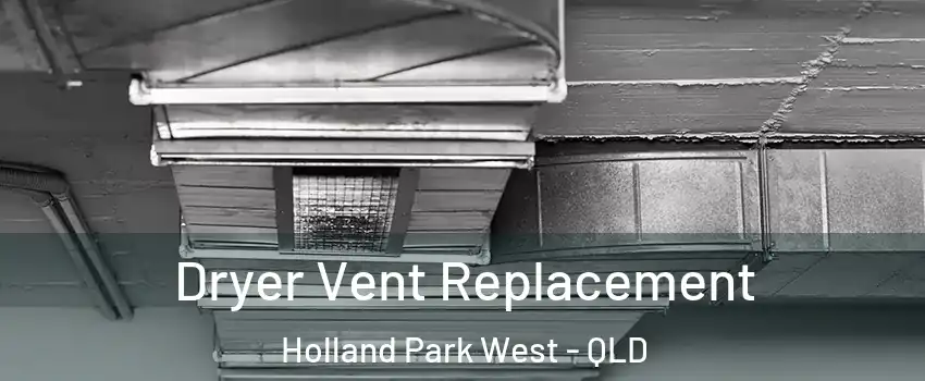 Dryer Vent Replacement Holland Park West - QLD