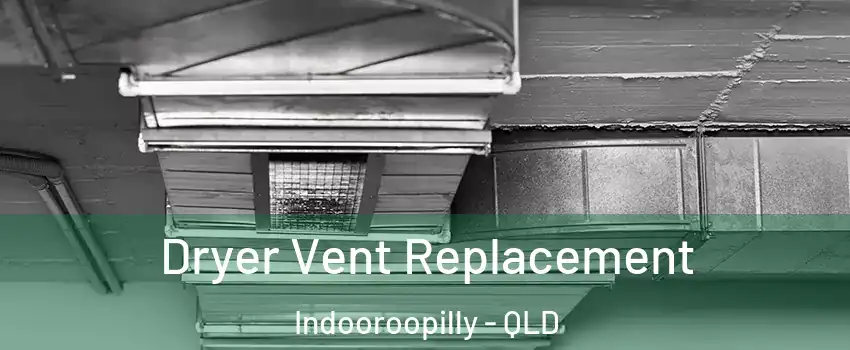 Dryer Vent Replacement Indooroopilly - QLD