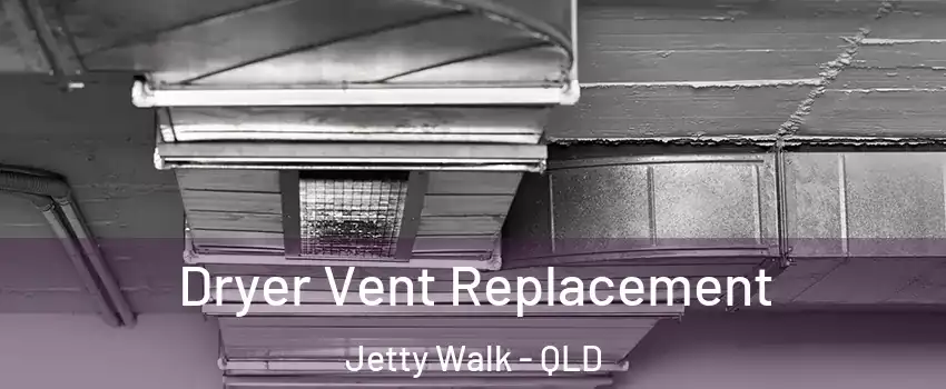  Dryer Vent Replacement Jetty Walk - QLD