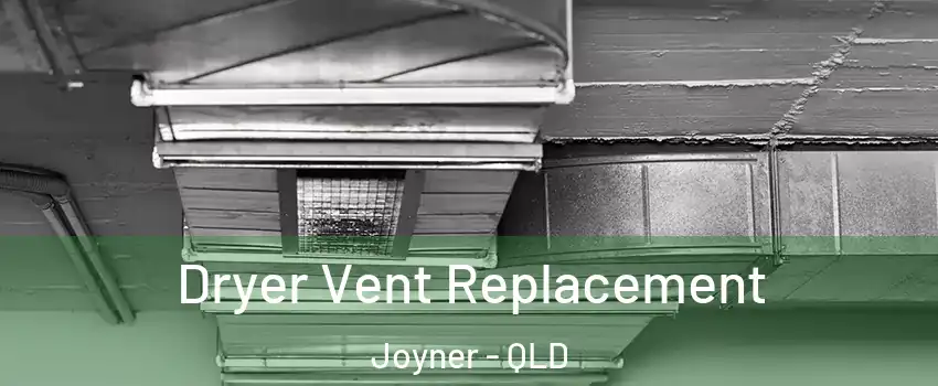 Dryer Vent Replacement Joyner - QLD