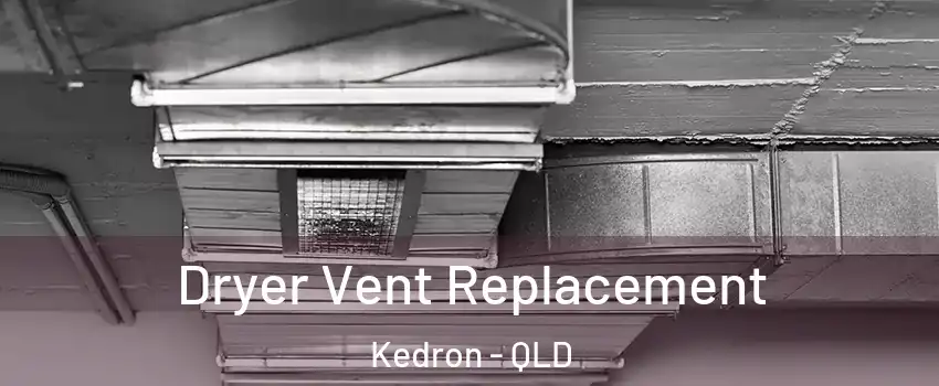 Dryer Vent Replacement Kedron - QLD