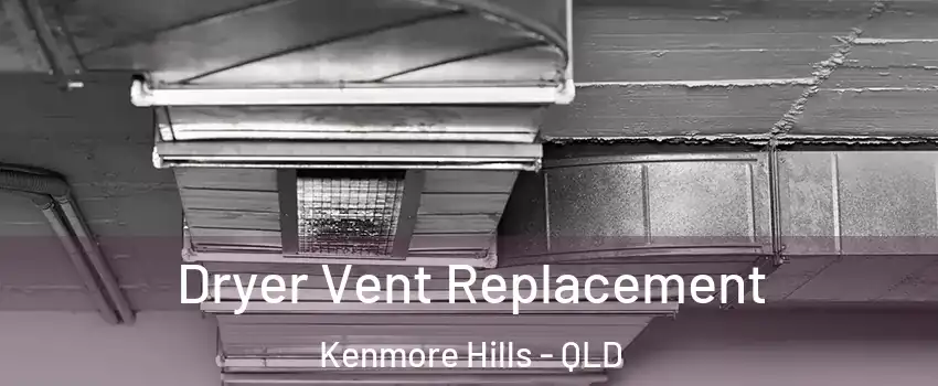 Dryer Vent Replacement Kenmore Hills - QLD
