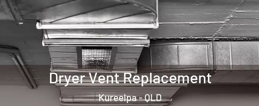 Dryer Vent Replacement Kureelpa - QLD