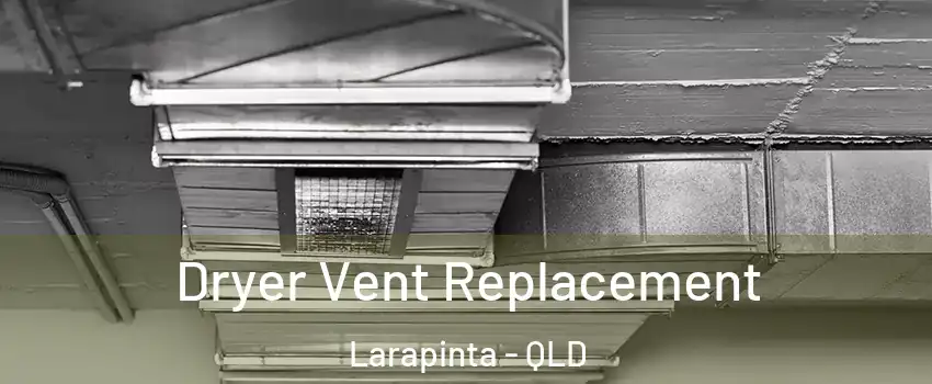 Dryer Vent Replacement Larapinta - QLD