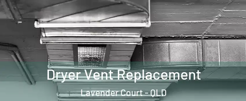 Dryer Vent Replacement Lavender Court - QLD