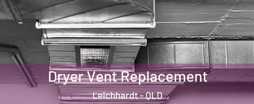 Dryer Vent Replacement Leichhardt - QLD