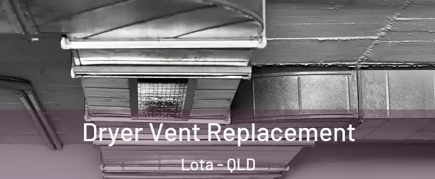 Dryer Vent Replacement Lota - QLD