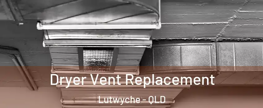 Dryer Vent Replacement Lutwyche - QLD
