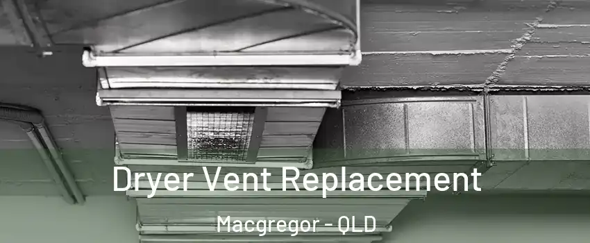 Dryer Vent Replacement Macgregor - QLD