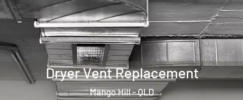 Dryer Vent Replacement Mango Hill - QLD