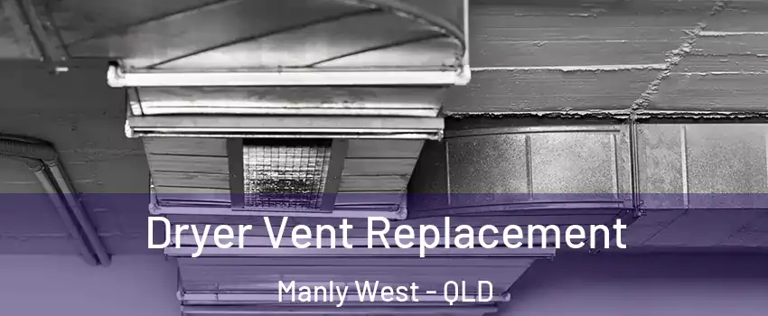 Dryer Vent Replacement Manly West - QLD
