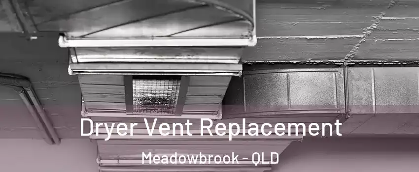 Dryer Vent Replacement Meadowbrook - QLD