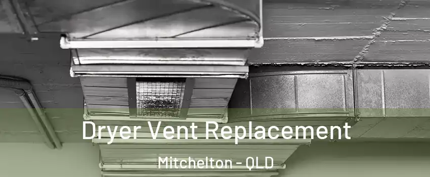 Dryer Vent Replacement Mitchelton - QLD