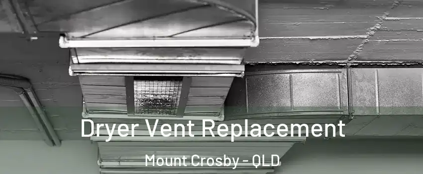Dryer Vent Replacement Mount Crosby - QLD