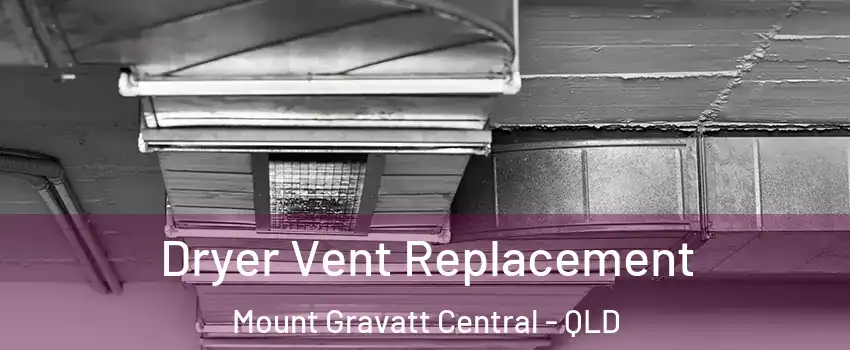 Dryer Vent Replacement Mount Gravatt Central - QLD