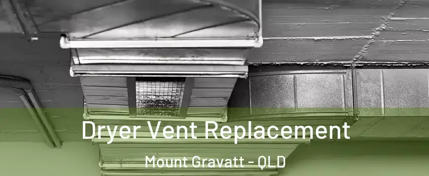 Dryer Vent Replacement Mount Gravatt - QLD