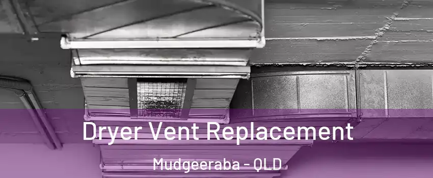 Dryer Vent Replacement Mudgeeraba - QLD