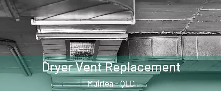 Dryer Vent Replacement Muirlea - QLD