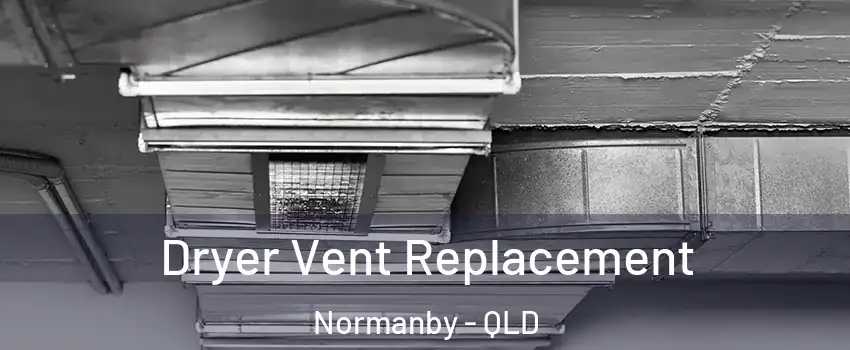 Dryer Vent Replacement Normanby - QLD
