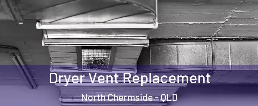 Dryer Vent Replacement North Chermside - QLD