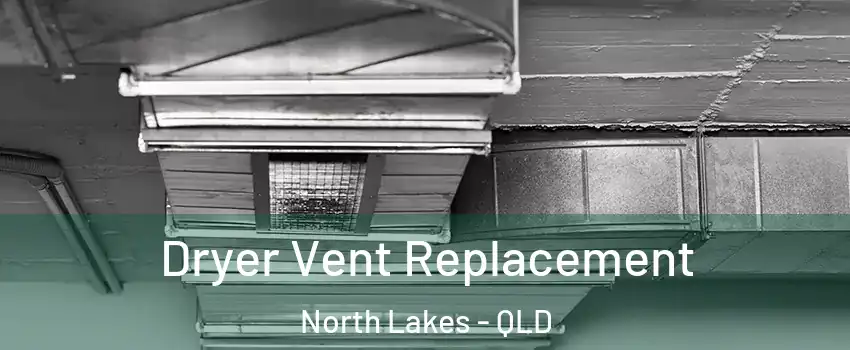 Dryer Vent Replacement North Lakes - QLD