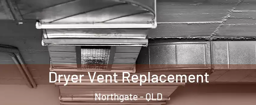 Dryer Vent Replacement Northgate - QLD