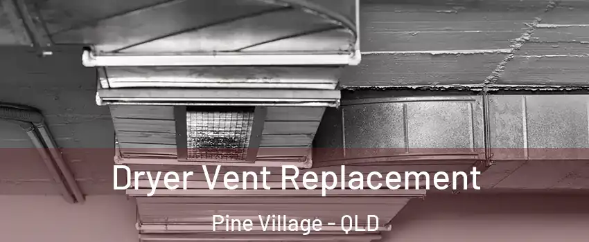Dryer Vent Replacement Pine Village - QLD
