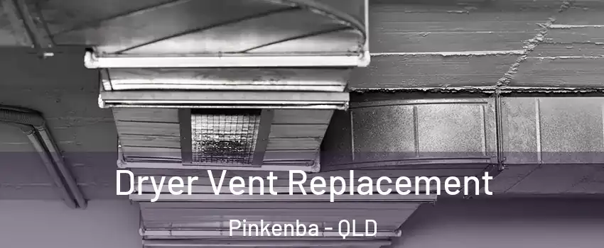 Dryer Vent Replacement Pinkenba - QLD