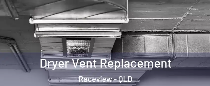 Dryer Vent Replacement Raceview - QLD