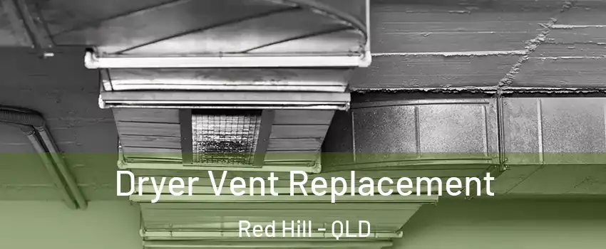 Dryer Vent Replacement Red Hill - QLD