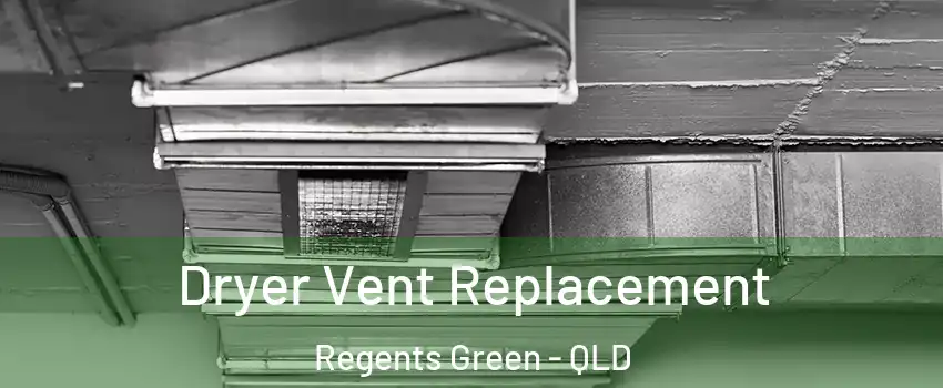 Dryer Vent Replacement Regents Green - QLD