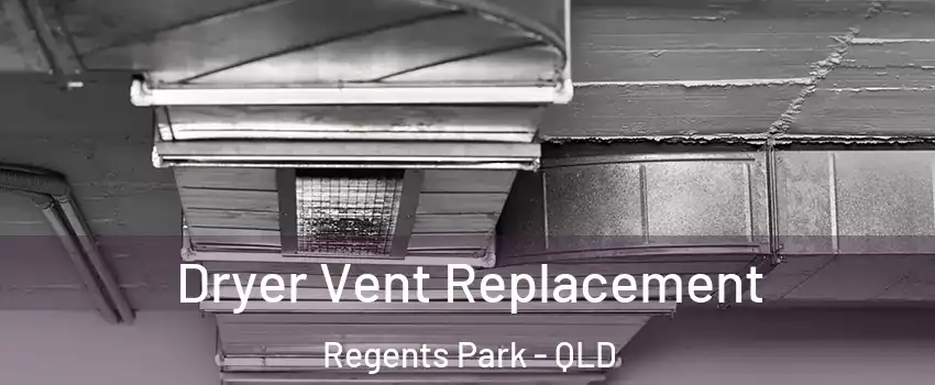 Dryer Vent Replacement Regents Park - QLD