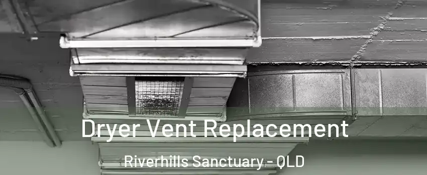 Dryer Vent Replacement Riverhills Sanctuary - QLD