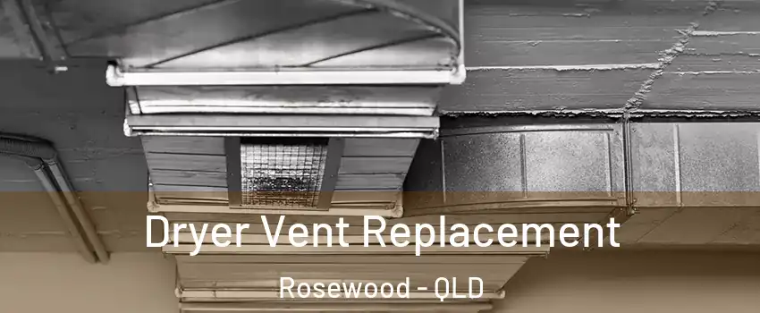Dryer Vent Replacement Rosewood - QLD