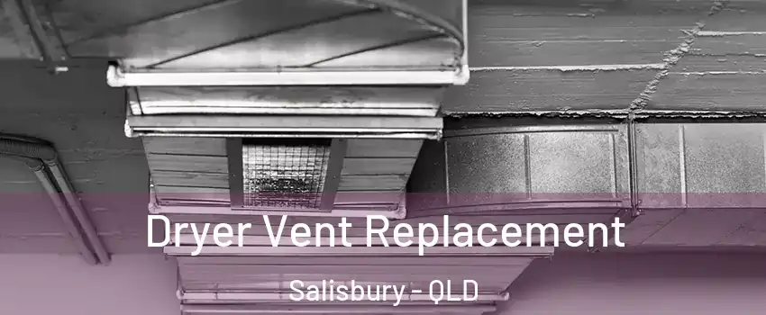 Dryer Vent Replacement Salisbury - QLD