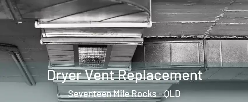 Dryer Vent Replacement Seventeen Mile Rocks - QLD