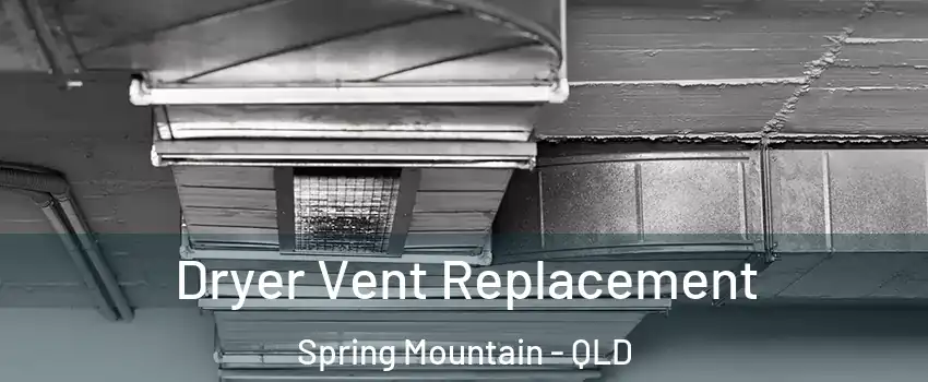 Dryer Vent Replacement Spring Mountain - QLD
