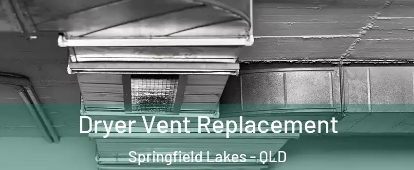 Dryer Vent Replacement Springfield Lakes - QLD