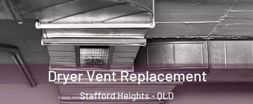 Dryer Vent Replacement Stafford Heights - QLD
