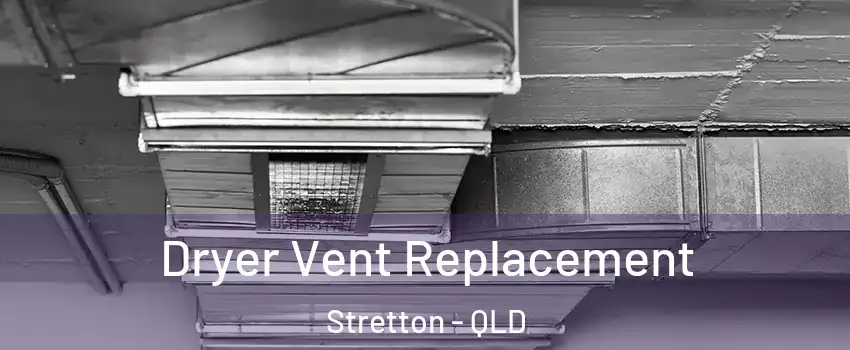 Dryer Vent Replacement Stretton - QLD